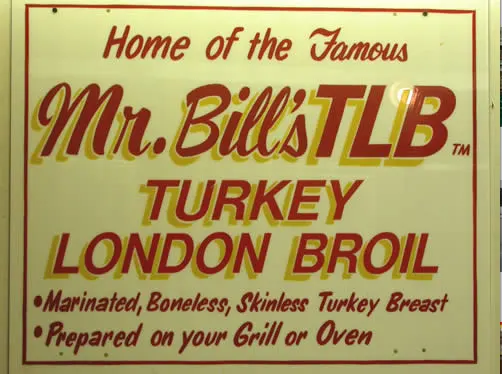Home of Mr. Bill's Turkey London Broil Sign